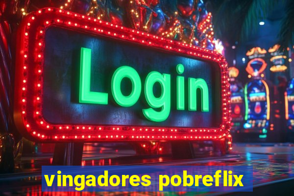 vingadores pobreflix